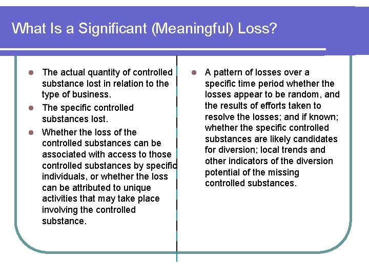 What Is a Significant (Meaningful) Loss? The actual quantity of controlled substance lost in