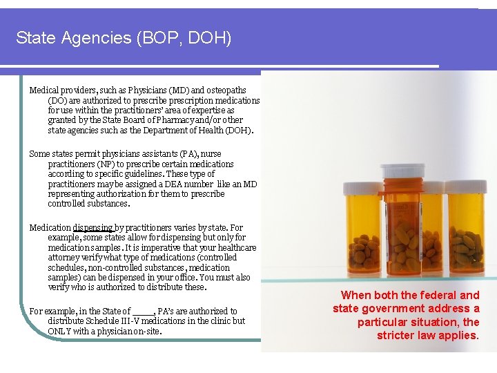 State Agencies (BOP, DOH) Medical providers, such as Physicians (MD) and osteopaths (DO) are