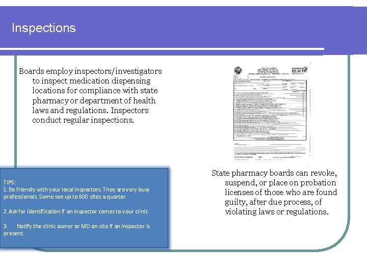 Inspections Boards employ inspectors/investigators to inspect medication dispensing locations for compliance with state pharmacy