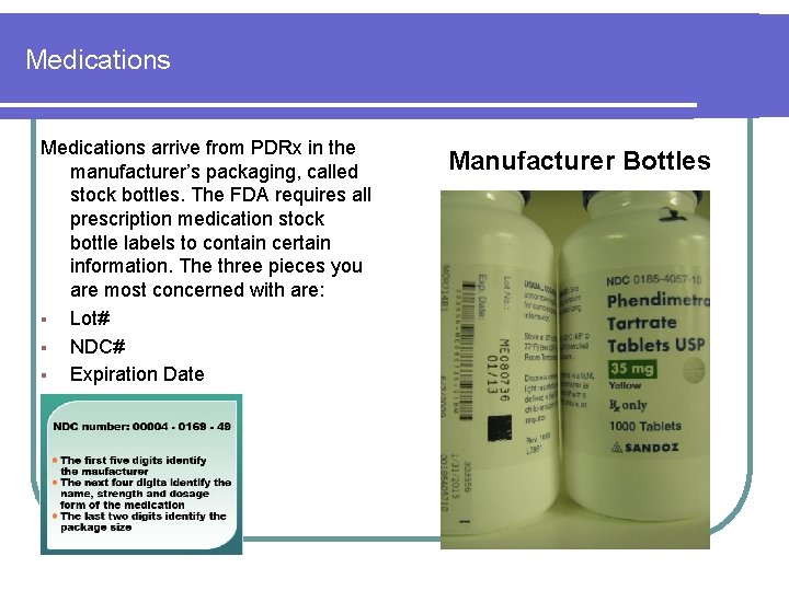 Medications arrive from PDRx in the manufacturer’s packaging, called stock bottles. The FDA requires