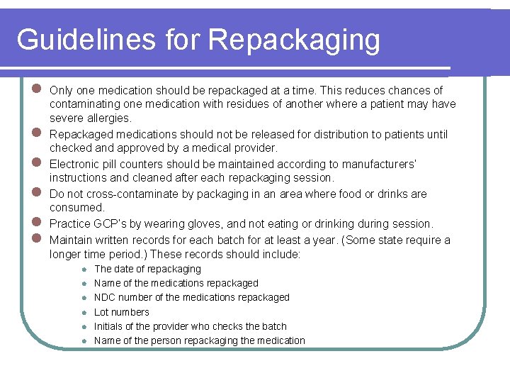 Guidelines for Repackaging l l l Only one medication should be repackaged at a