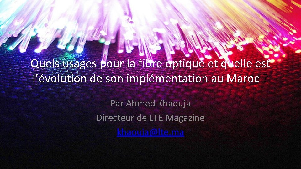 Quels usages pour la fibre optique et quelle est l’évolution de son implémentation au