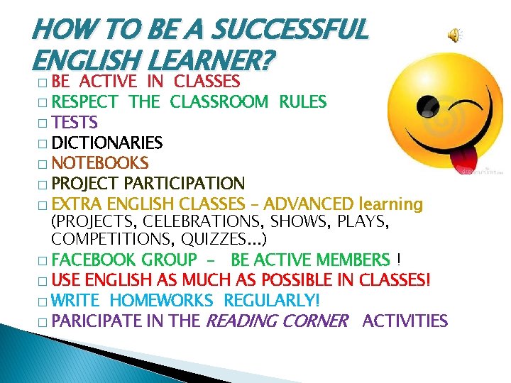 HOW TO BE A SUCCESSFUL ENGLISH LEARNER? � BE ACTIVE IN CLASSES � RESPECT