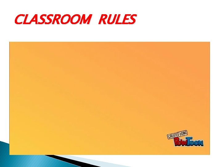 CLASSROOM RULES 