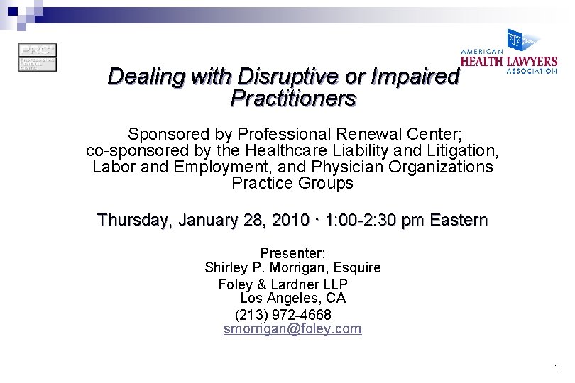 Dealing with Disruptive or Impaired Practitioners Sponsored by Professional Renewal Center; co-sponsored by the
