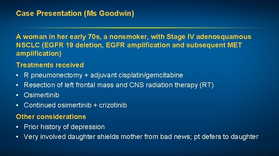 Case Presentation (Ms Goodwin) A woman in her early 70 s, a nonsmoker, with