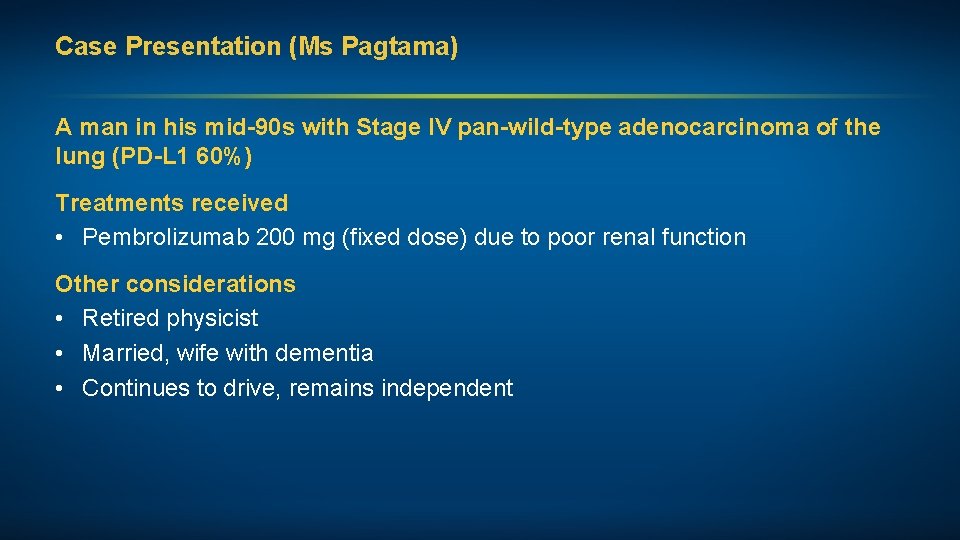 Case Presentation (Ms Pagtama) A man in his mid-90 s with Stage IV pan-wild-type