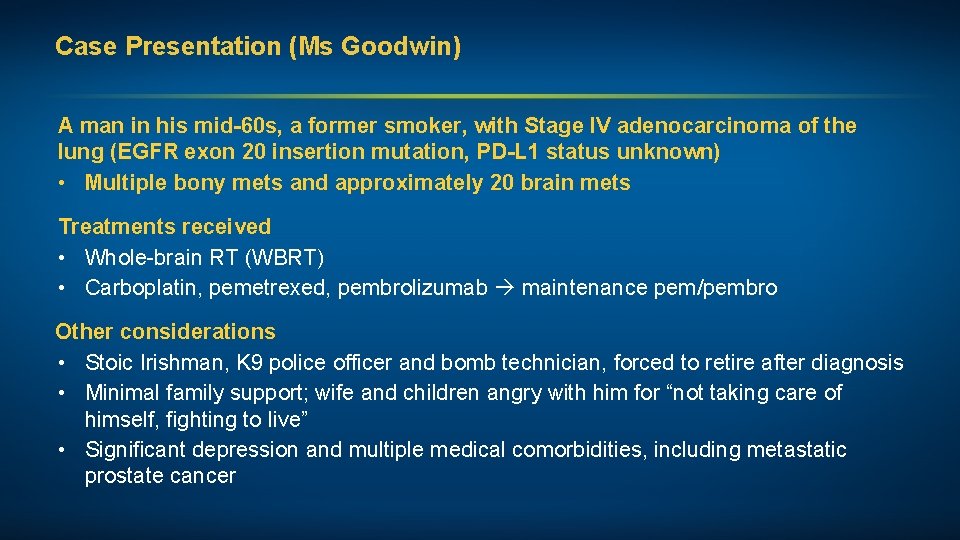 Case Presentation (Ms Goodwin) A man in his mid-60 s, a former smoker, with