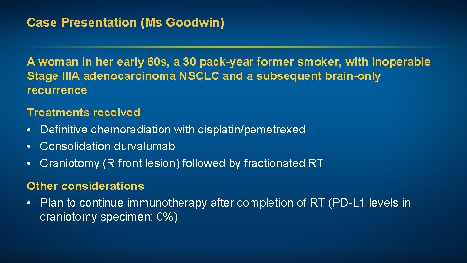 Case Presentation (Ms Goodwin) A woman in her early 60 s, a 30 pack-year