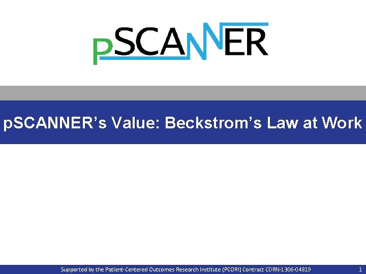 p. SCANNER’s Value: Beckstrom’s Law at Work Supported by the Patient-Centered Outcomes Research Institute