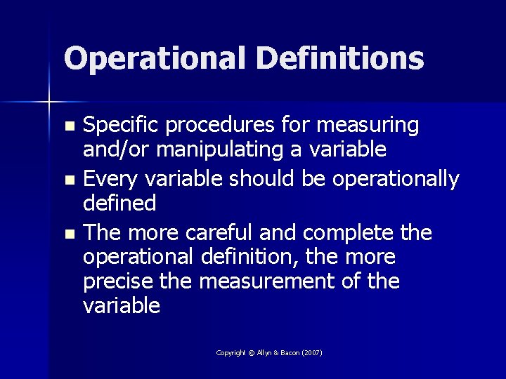 Operational Definitions Specific procedures for measuring and/or manipulating a variable n Every variable should