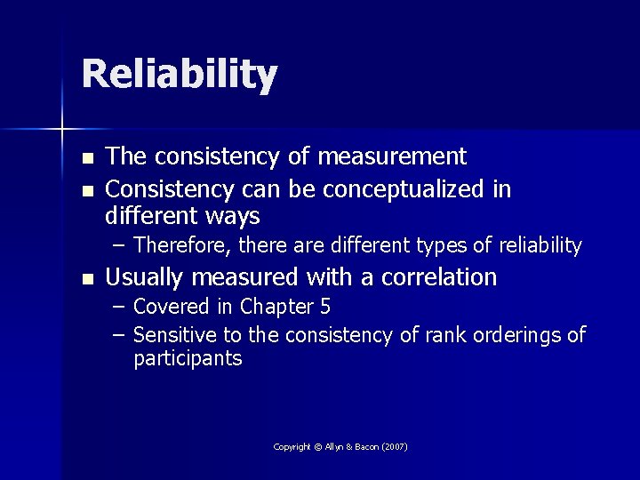 Reliability n n The consistency of measurement Consistency can be conceptualized in different ways