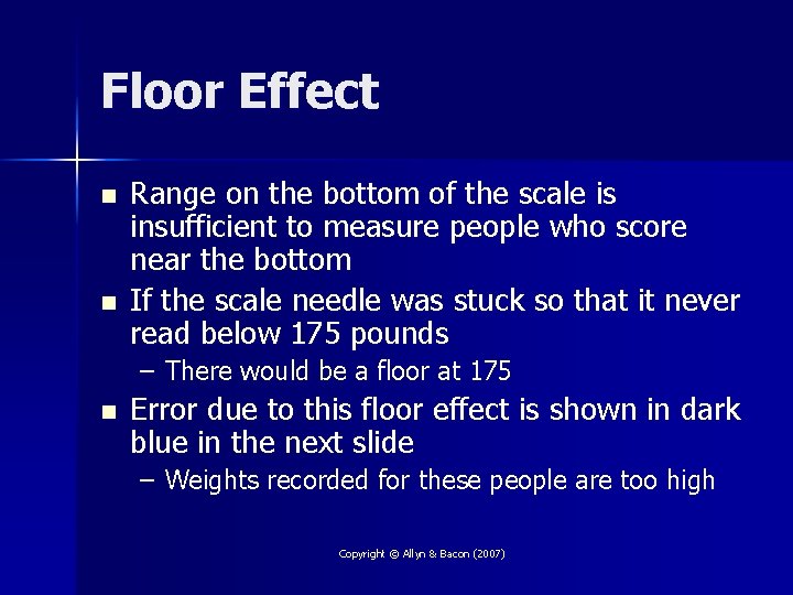 Floor Effect n n Range on the bottom of the scale is insufficient to