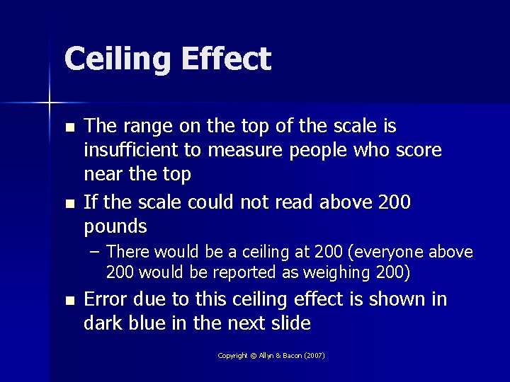 Ceiling Effect n n The range on the top of the scale is insufficient