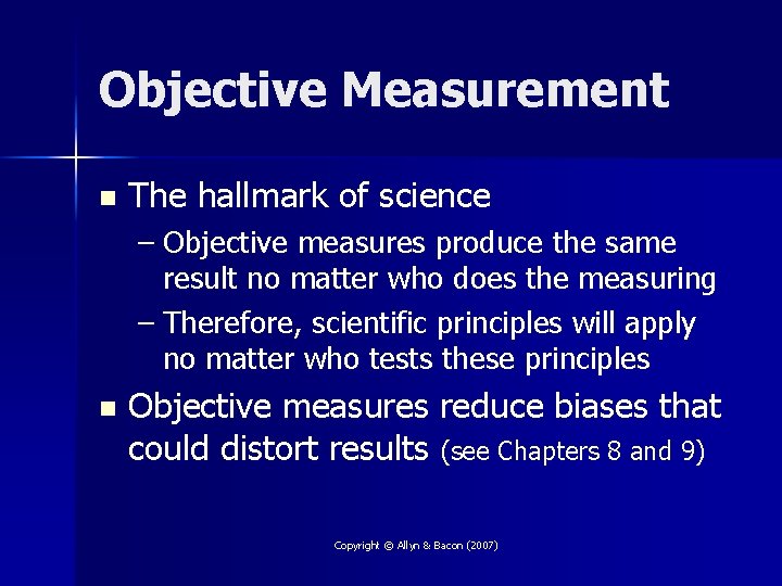 Objective Measurement n The hallmark of science – Objective measures produce the same result