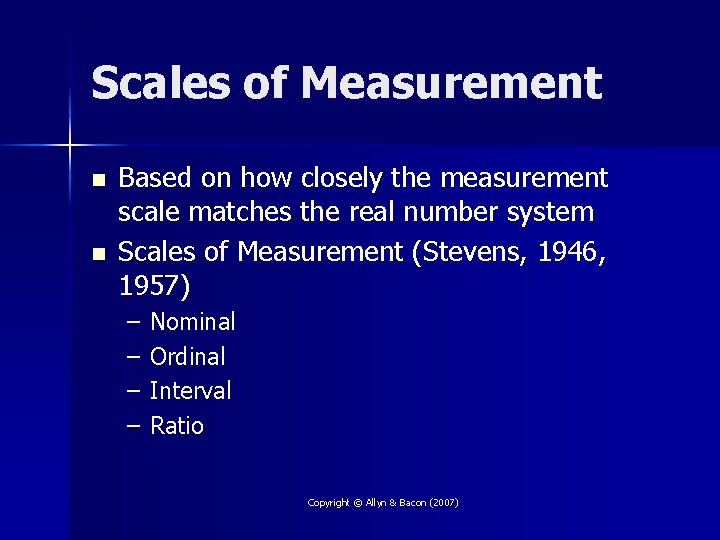 Scales of Measurement n n Based on how closely the measurement scale matches the