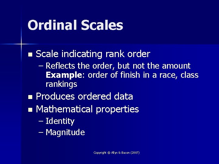 Ordinal Scales n Scale indicating rank order – Reflects the order, but not the