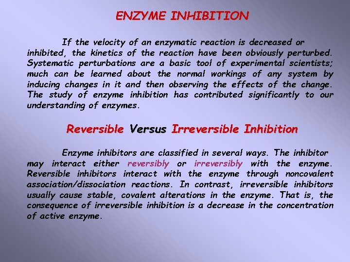 ENZYME INHIBITION If the velocity of an enzymatic reaction is decreased or inhibited, the