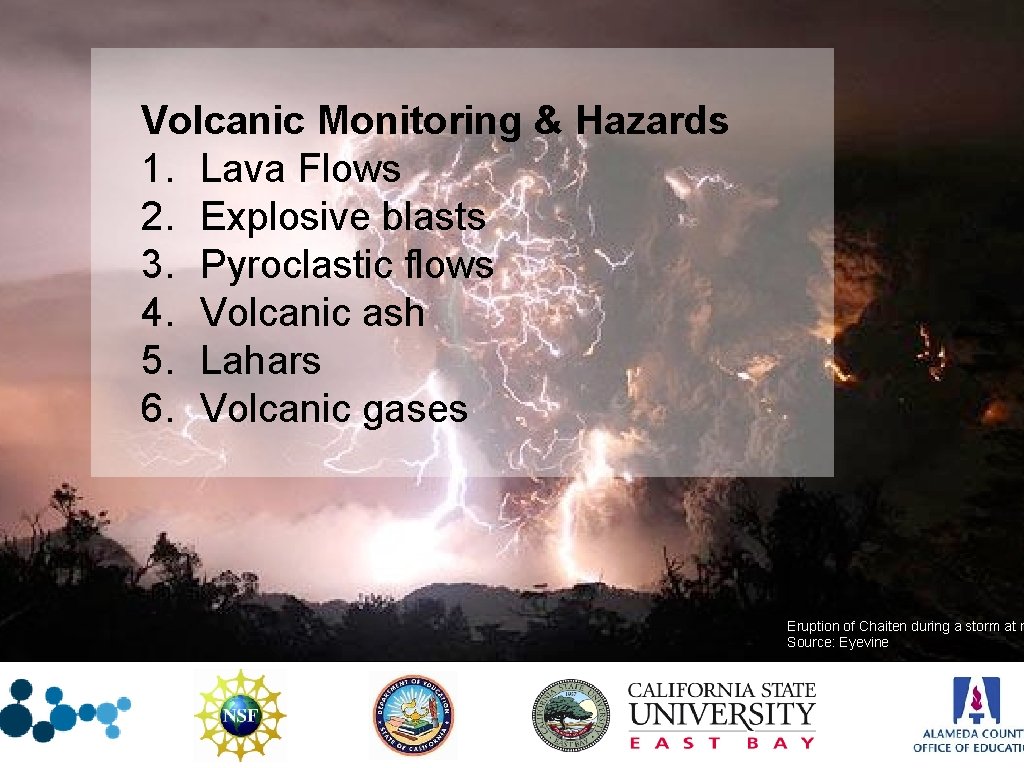 Volcanic Monitoring & Hazards 1. Lava Flows 2. Explosive blasts 3. Pyroclastic flows 4.