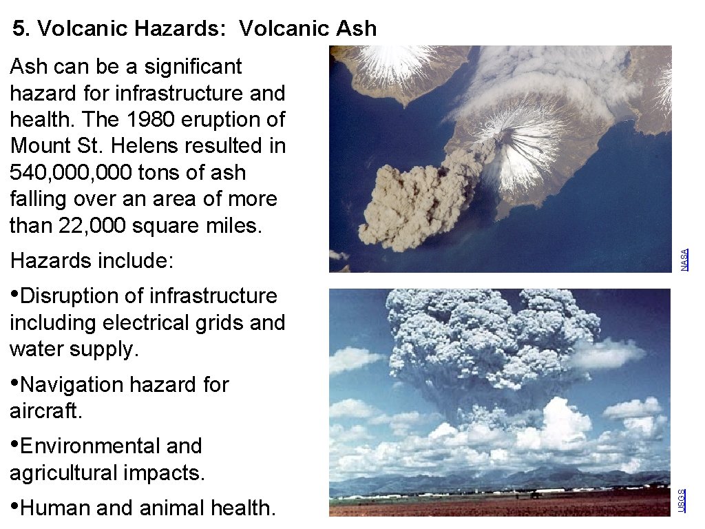 5. Volcanic Hazards: Volcanic Ash Hazards include: NASA Ash can be a significant hazard