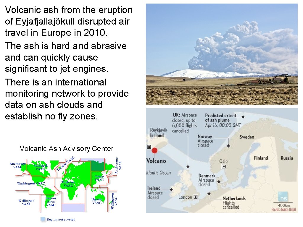 Volcanic ash from the eruption of Eyjafjallajökull disrupted air travel in Europe in 2010.