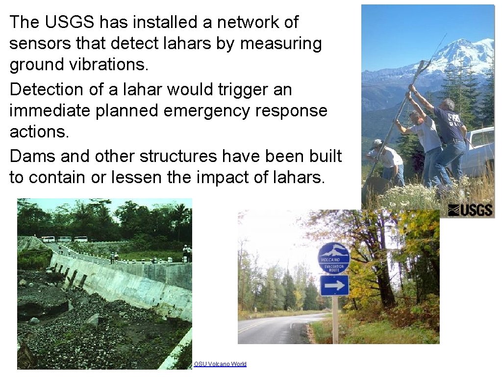 The USGS has installed a network of sensors that detect lahars by measuring ground