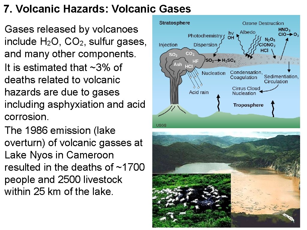 7. Volcanic Hazards: Volcanic Gases released by volcanoes include H 2 O, CO 2,