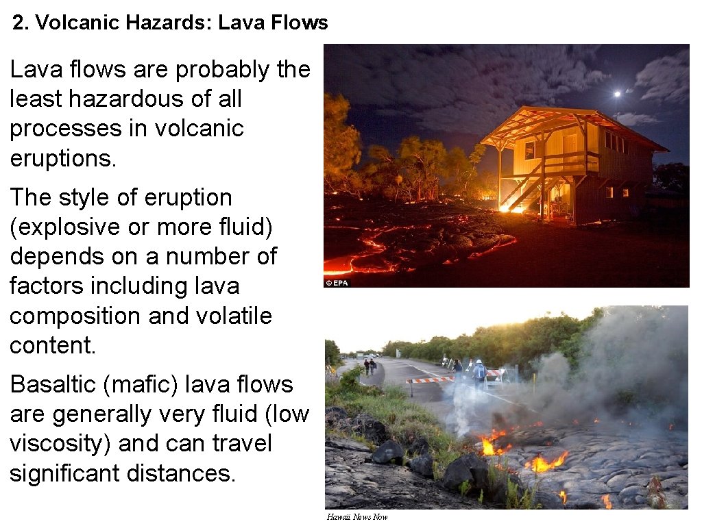 2. Volcanic Hazards: Lava Flows Lava flows are probably the least hazardous of all