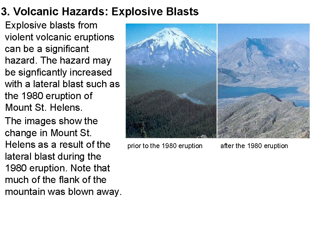 3. Volcanic Hazards: Explosive Blasts Explosive blasts from violent volcanic eruptions can be a