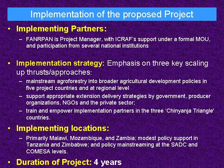 Implementation of the proposed Project • Implementing Partners: – FANRPAN is Project Manager, with