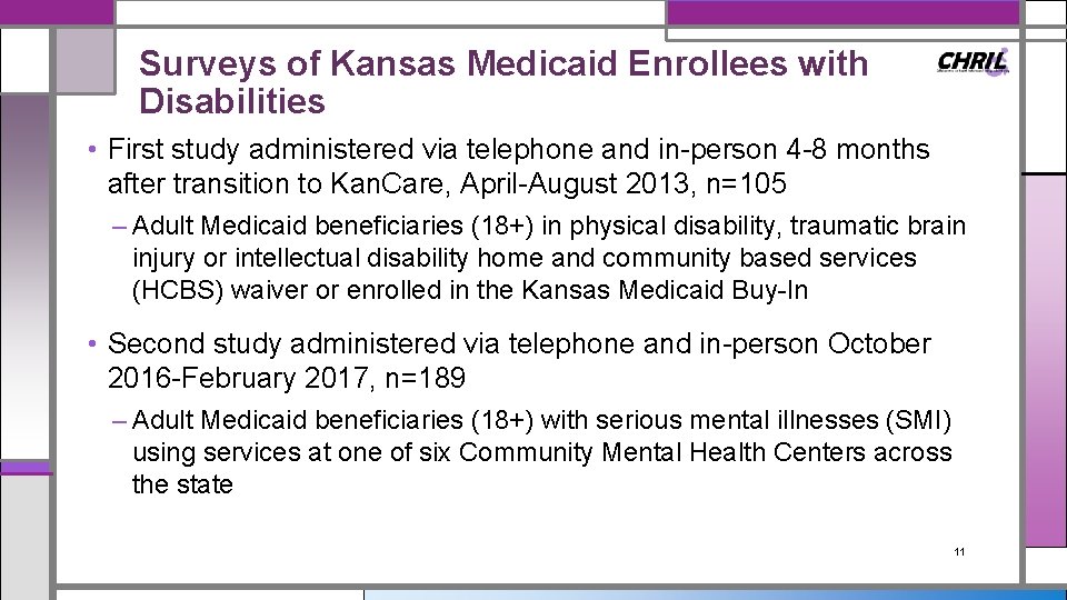 Surveys of Kansas Medicaid Enrollees with Disabilities • First study administered via telephone and