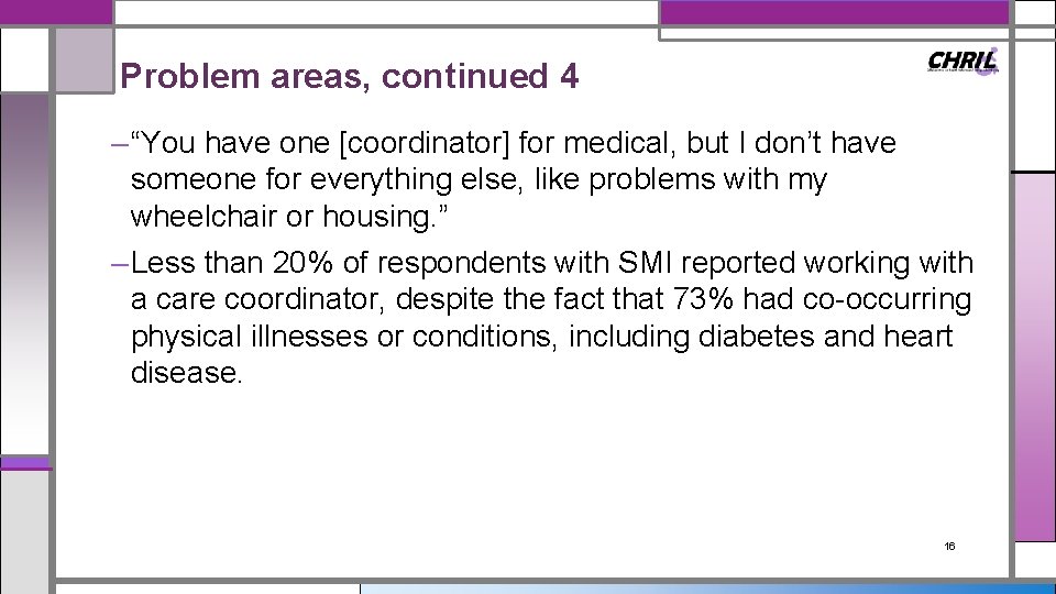 Problem areas, continued 4 – “You have one [coordinator] for medical, but I don’t