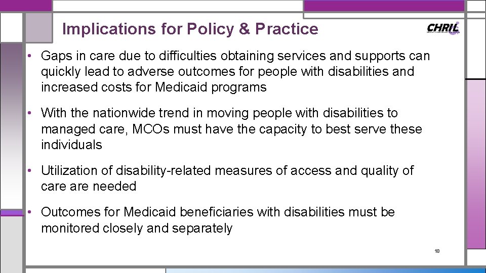 Implications for Policy & Practice • Gaps in care due to difficulties obtaining services