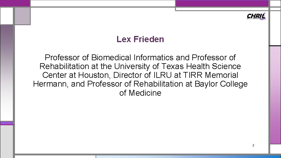 Lex Frieden Professor of Biomedical Informatics and Professor of Rehabilitation at the University of