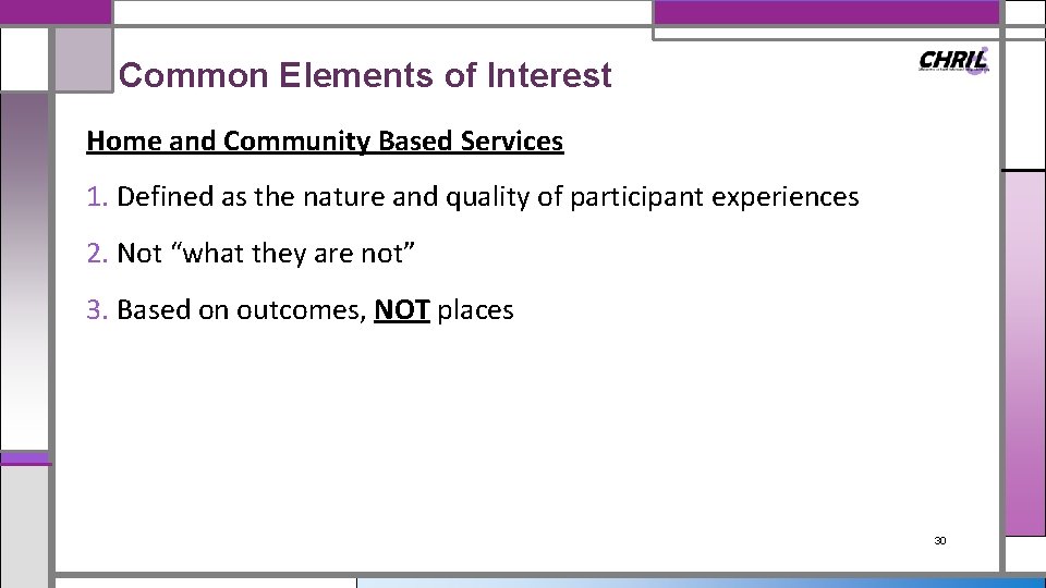 Common Elements of Interest Home and Community Based Services 1. Defined as the nature