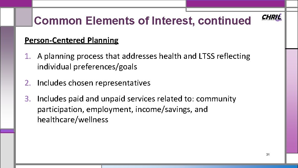 Common Elements of Interest, continued Person-Centered Planning 1. A planning process that addresses health