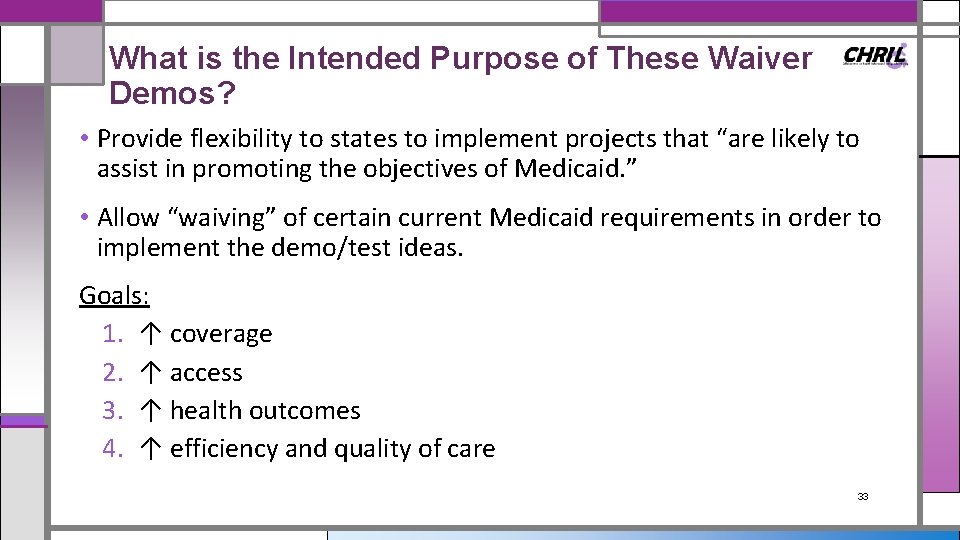 What is the Intended Purpose of These Waiver Demos? • Provide flexibility to states