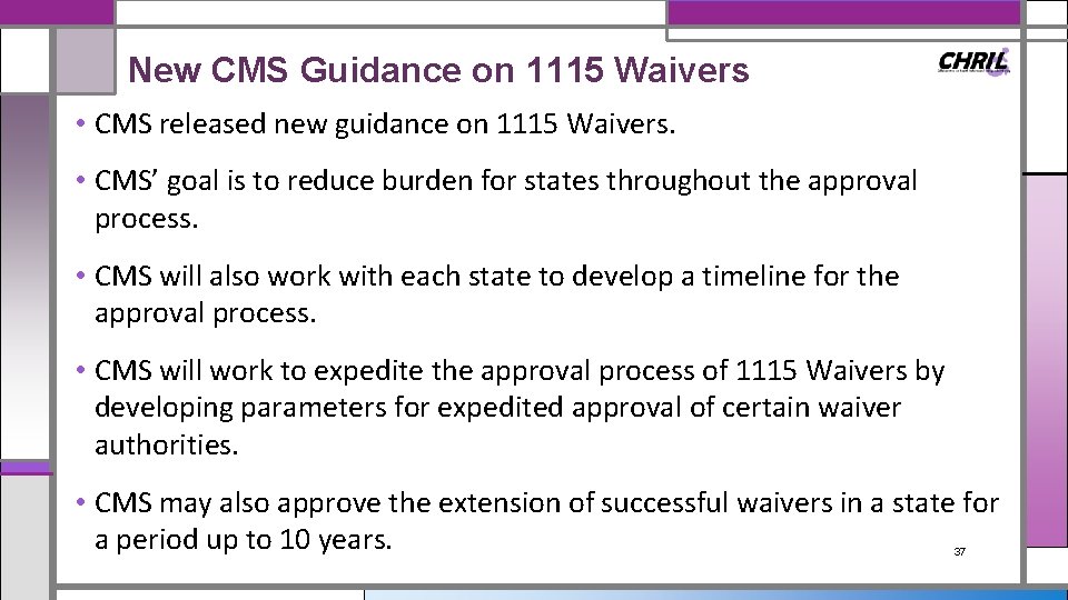 New CMS Guidance on 1115 Waivers • CMS released new guidance on 1115 Waivers.