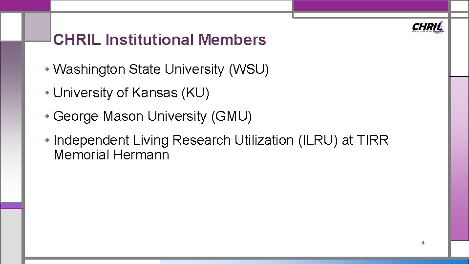 CHRIL Institutional Members • Washington State University (WSU) • University of Kansas (KU) •