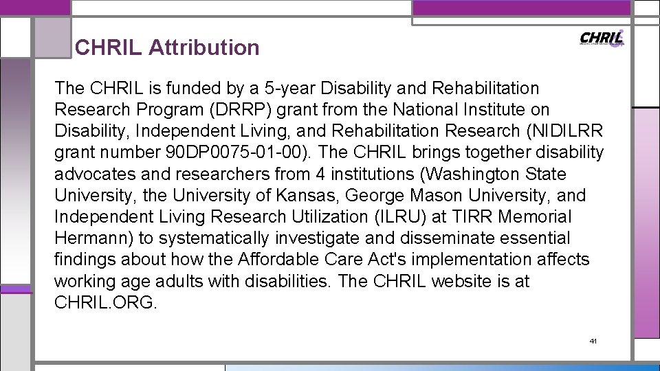 CHRIL Attribution The CHRIL is funded by a 5 -year Disability and Rehabilitation Research