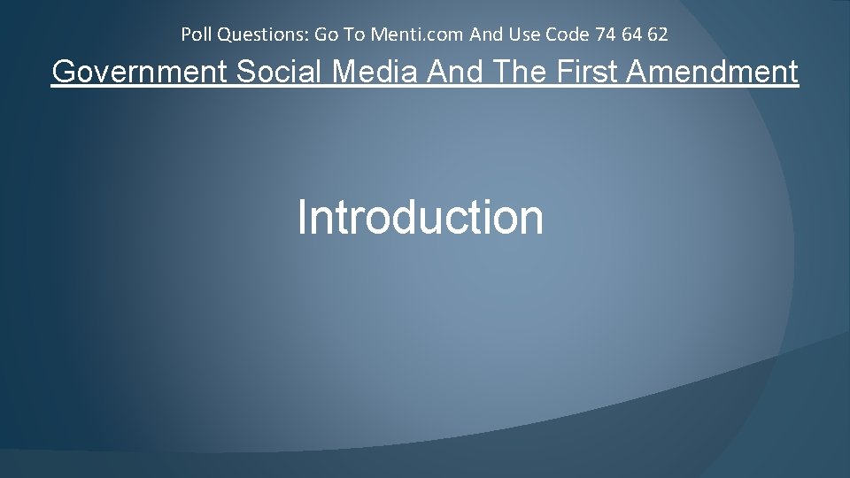 Poll Questions: Go To Menti. com And Use Code 74 64 62 Government Social