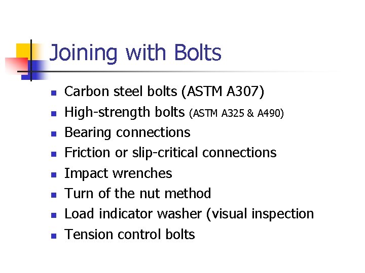 Joining with Bolts n n n n Carbon steel bolts (ASTM A 307) High-strength