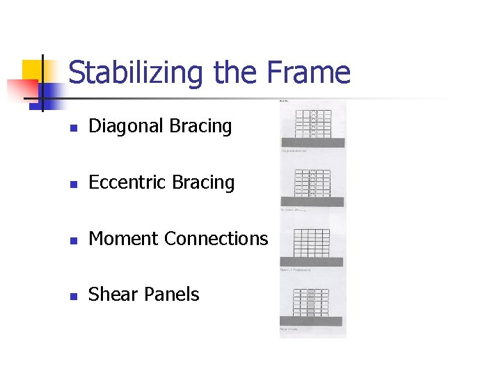 Stabilizing the Frame n Diagonal Bracing n Eccentric Bracing n Moment Connections n Shear