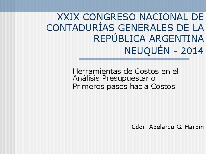 XXIX CONGRESO NACIONAL DE CONTADURÍAS GENERALES DE LA REPÚBLICA ARGENTINA NEUQUÉN - 2014 Herramientas