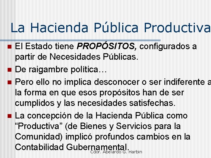 La Hacienda Pública Productiva n n El Estado tiene PROPÓSITOS, configurados a partir de