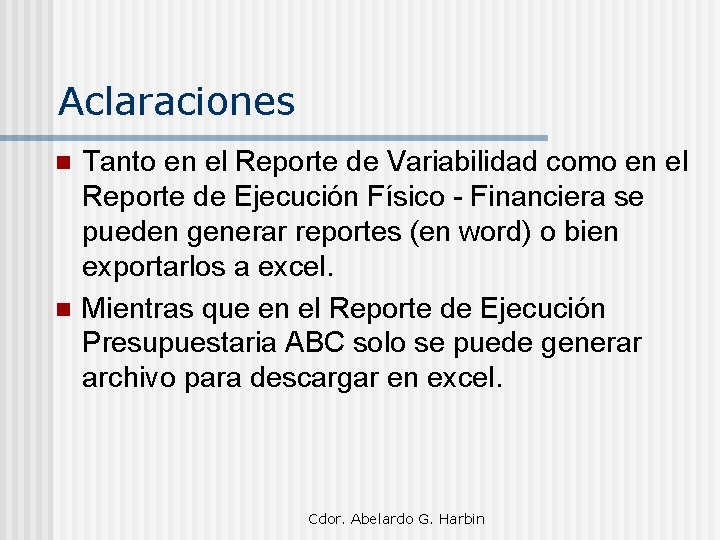 Aclaraciones n n Tanto en el Reporte de Variabilidad como en el Reporte de