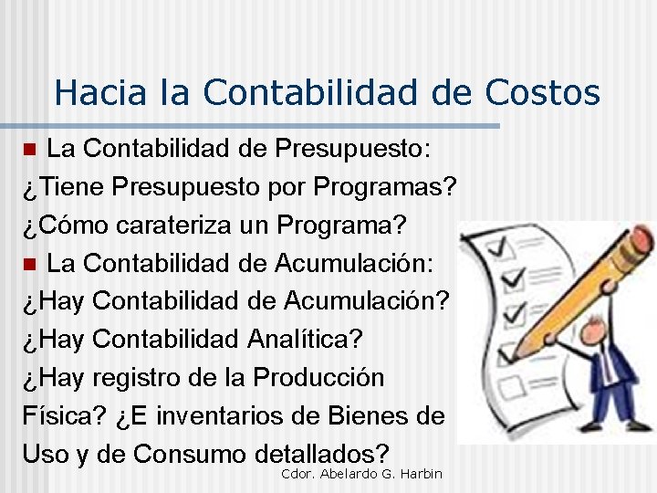 Hacia la Contabilidad de Costos La Contabilidad de Presupuesto: ¿Tiene Presupuesto por Programas? ¿Cómo