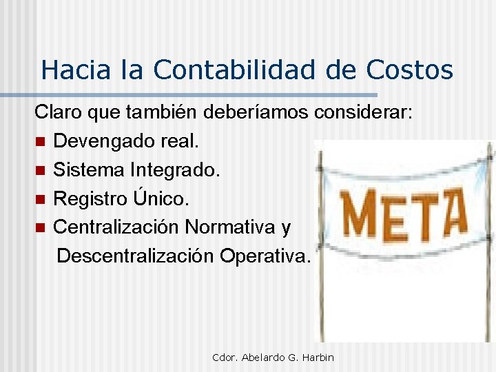 Hacia la Contabilidad de Costos Claro que también deberíamos considerar: n Devengado real. n