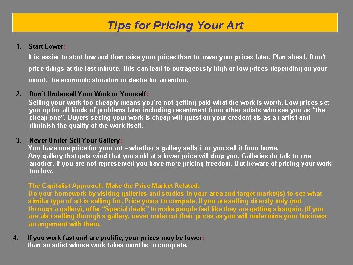 Tips for Pricing Your Art 1. Start Lower: It is easier to start low