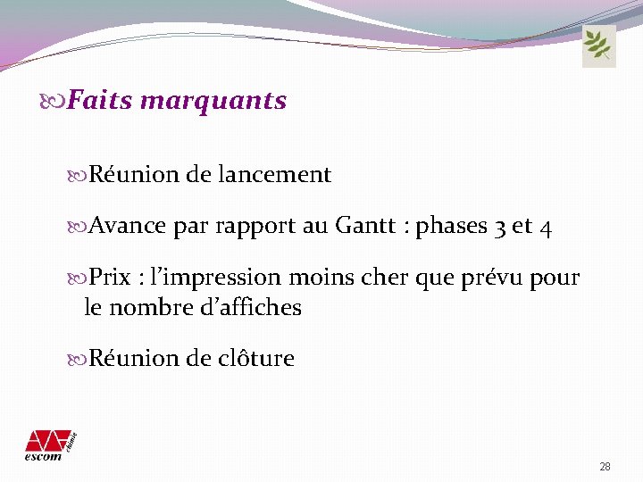  Faits marquants Réunion de lancement Avance par rapport au Gantt : phases 3